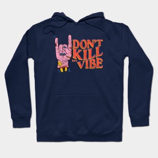 Don't Kill my Vibe Hoodie